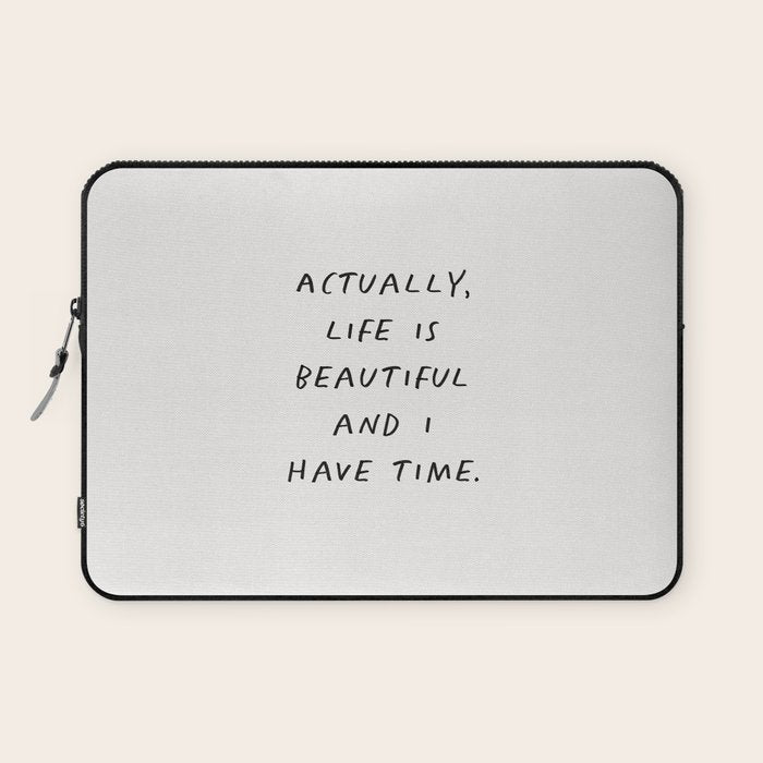 Actually Life is Beautiful and I Have Time Laptop Sleeve Gallery Image 1