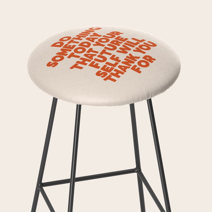 Do Something Today That Your Future Self Will Thank You For in Orange Stool Gallery Image 2