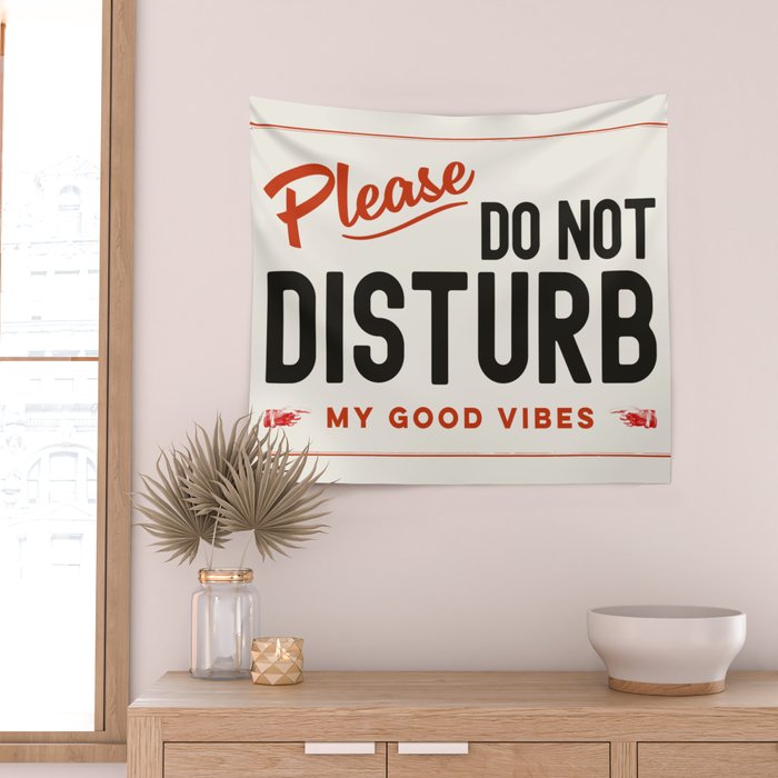 Please Do Not Disturb My Good Vibes Wall Tapestry Gallery Image 2