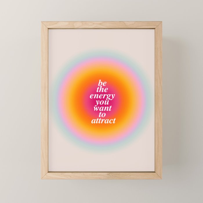 Be The Energy You Want To Attract  Mini Art Print Gallery Image 1