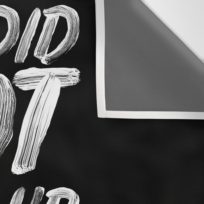 You Did Not Wake Up Today To Be Mediocre black and white monochrome typography poster design Wall Tapestry Gallery Image 3