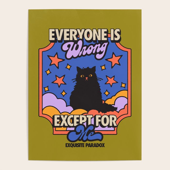 Everyone Is Wrong Except For Me - Cat Illustration Poster Gallery Image 1