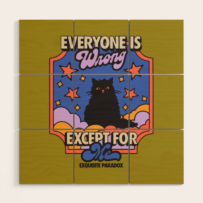 Everyone Is Wrong Except For Me - Cat Illustration Wood Wall Art Gallery Image 1