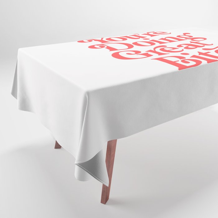 You're Doing Great Bitch Tablecloth Gallery Image 1