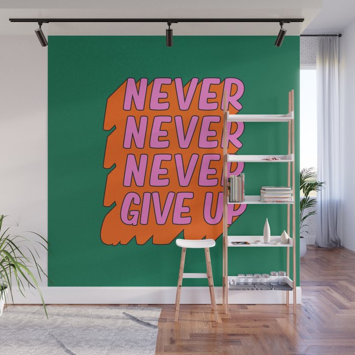 Never, Never Give Up Wall Mural Gallery Image 1