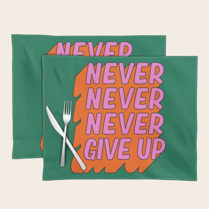 Never, Never Give Up Placemat Gallery Image 1