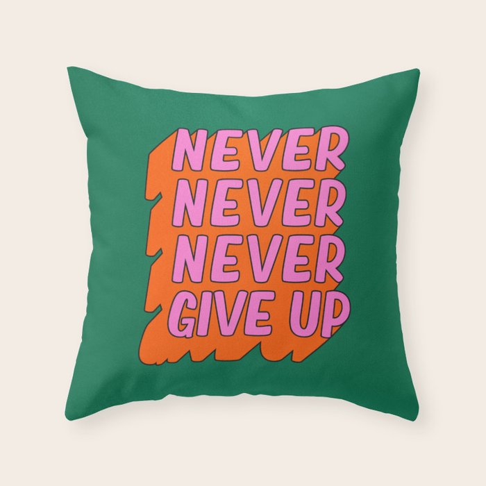 Never, Never Give Up Throw Pillow Gallery Image 6
