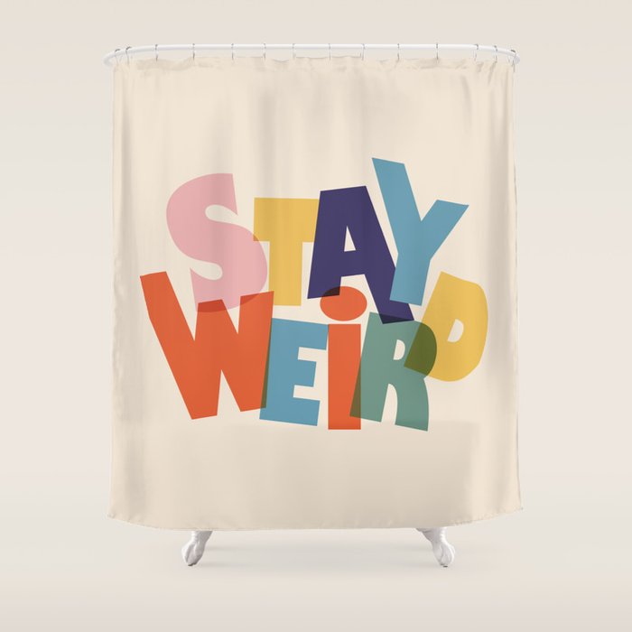 STAY WEIRD - colorful typography Shower Curtain Gallery Image 1