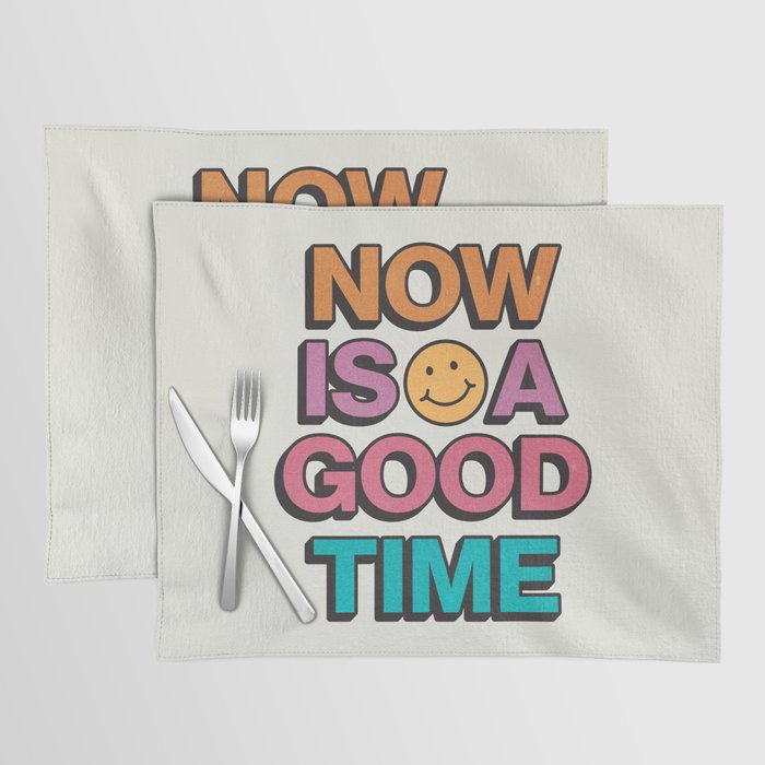 Now Is A Good Time Placemat Gallery Image 1