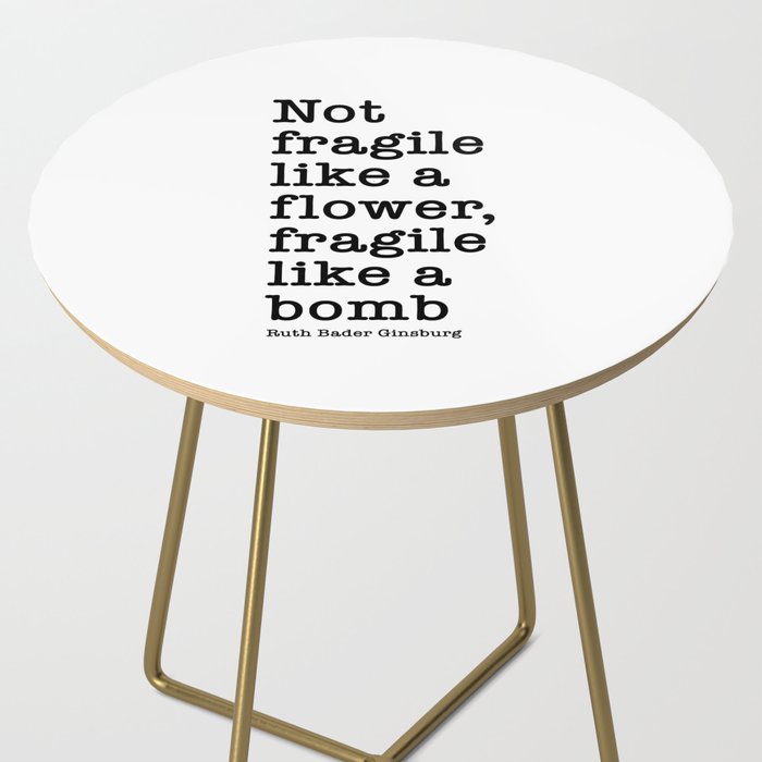 Ruth Bader Ginsburg Quote, Not Fragile Like A Flower, Fragile Like A Bomb Side Table Gallery Image 2