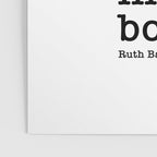 Ruth Bader Ginsburg Quote, Not Fragile Like A Flower, Fragile Like A Bomb Poster Gallery Image 3