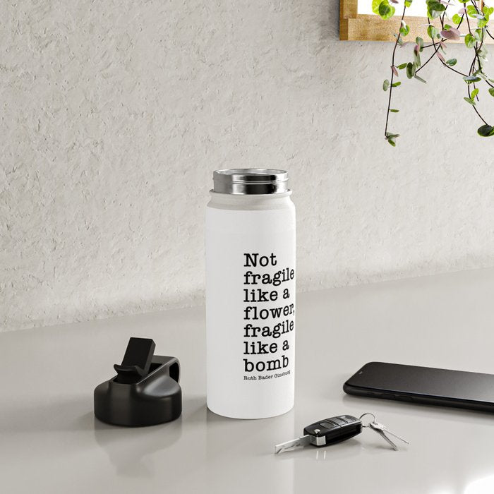 Ruth Bader Ginsburg Quote, Not Fragile Like A Flower, Fragile Like A Bomb Water Bottle Gallery Image 4