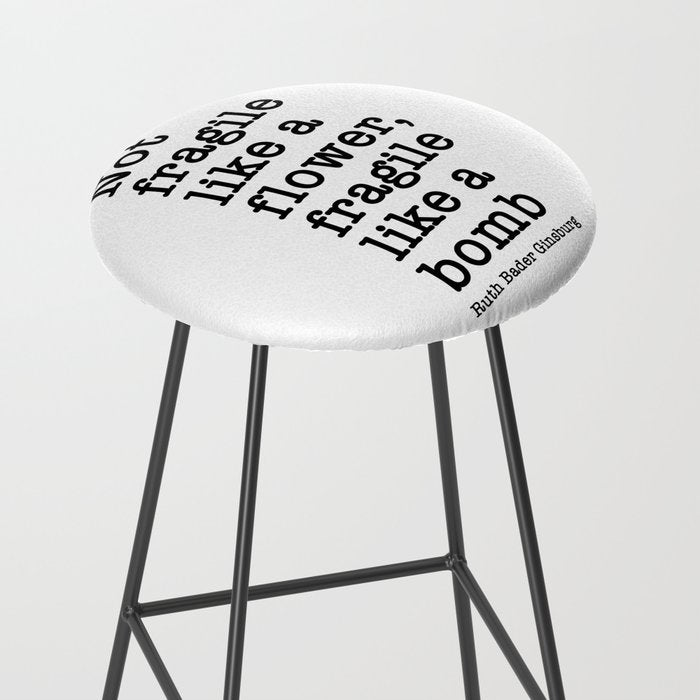 Ruth Bader Ginsburg Quote, Not Fragile Like A Flower, Fragile Like A Bomb Stool Gallery Image 2
