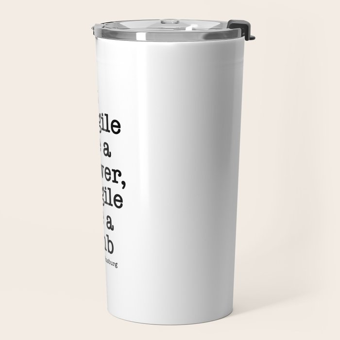 Ruth Bader Ginsburg Quote, Not Fragile Like A Flower, Fragile Like A Bomb Travel Mug Gallery Image 2