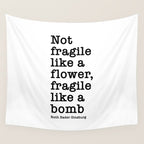 Ruth Bader Ginsburg Quote, Not Fragile Like A Flower, Fragile Like A Bomb Wall Tapestry Gallery Image 4