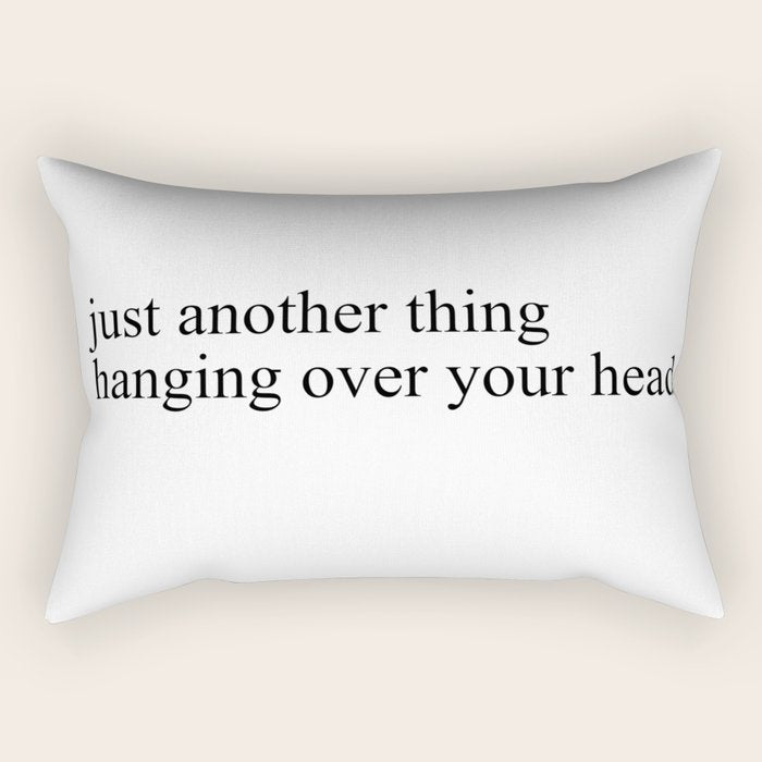just another thing hanging over your head Rectangular Pillow Gallery Image 2