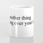 just another thing hanging over your head Coffee Mug Gallery Image 4