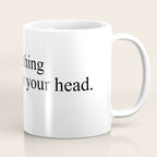 just another thing hanging over your head Coffee Mug Gallery Image 1