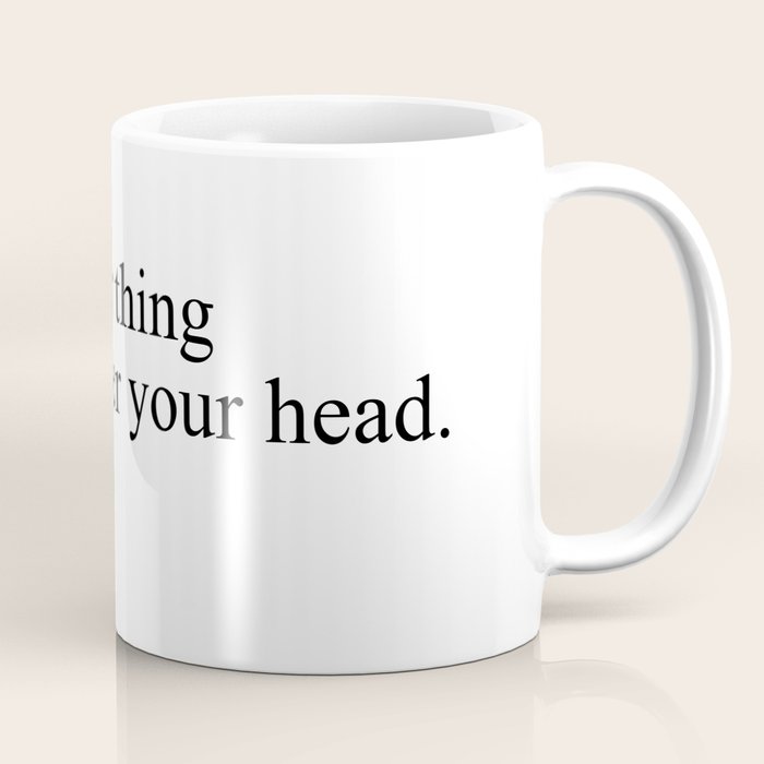 just another thing hanging over your head Coffee Mug Gallery Image 1
