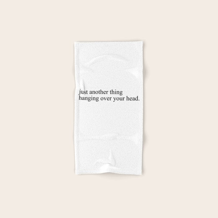 just another thing hanging over your head Bath Towel Gallery Image 1