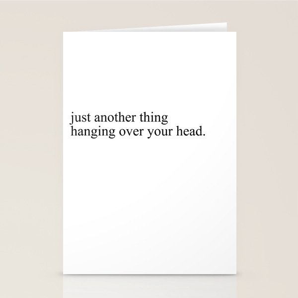 just another thing hanging over your head Stationery Card Gallery Image 2