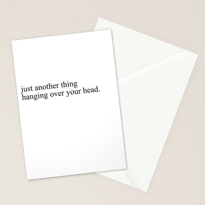 just another thing hanging over your head Stationery Card Gallery Image 2