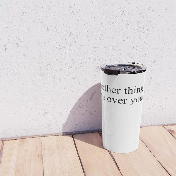 just another thing hanging over your head Travel Mug Gallery Image 4
