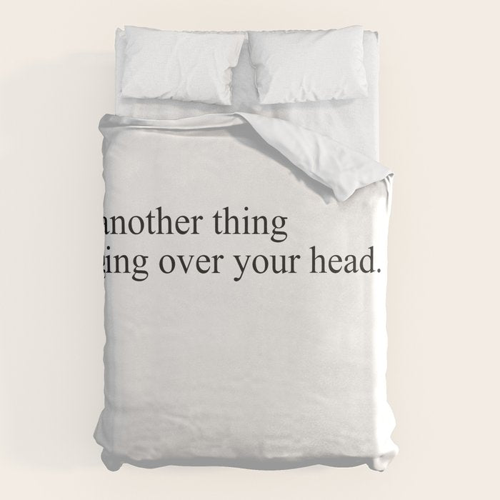 just another thing hanging over your head Duvet Cover Gallery Image 6