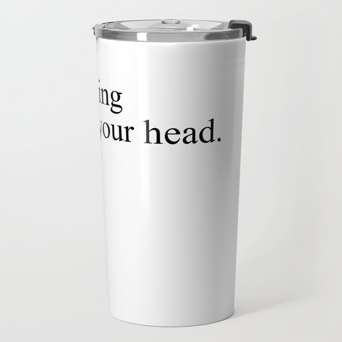 just another thing hanging over your head Travel Mug Gallery Image 2
