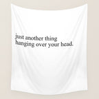 just another thing hanging over your head Wall Tapestry Gallery Image 4