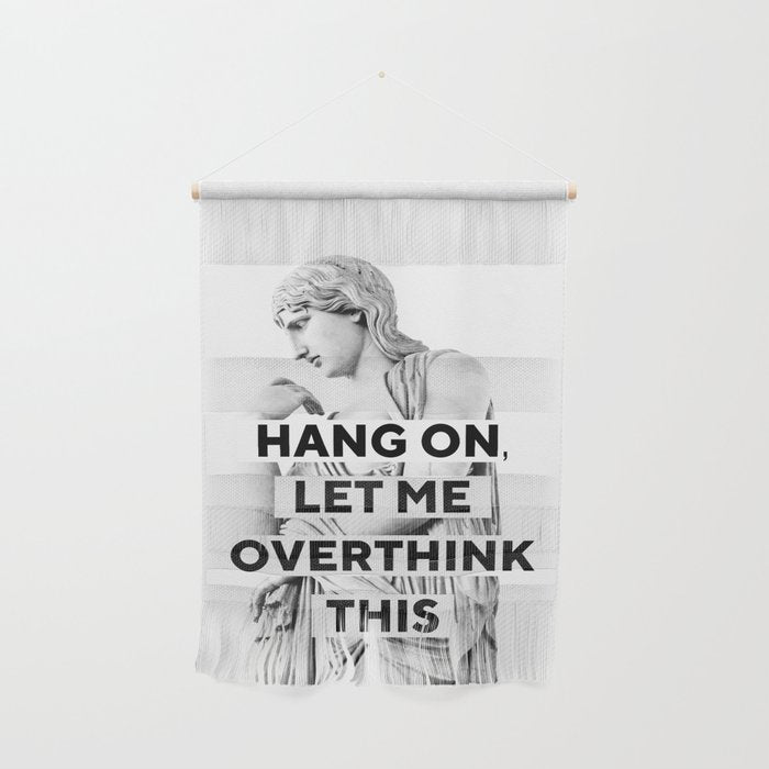 Hang On Let Me Overthink This Wall Hanging Gallery Image 1