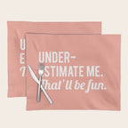 Underestimate Me. That'll Be Fun, Funny Quote Placemat Gallery Image 1