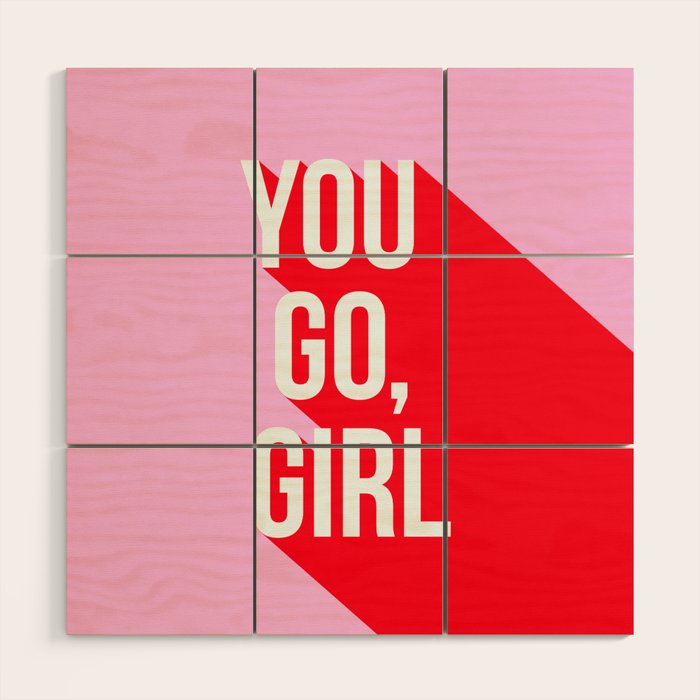 Girl Power - You go girl! Wood Wall Art Gallery Image 1