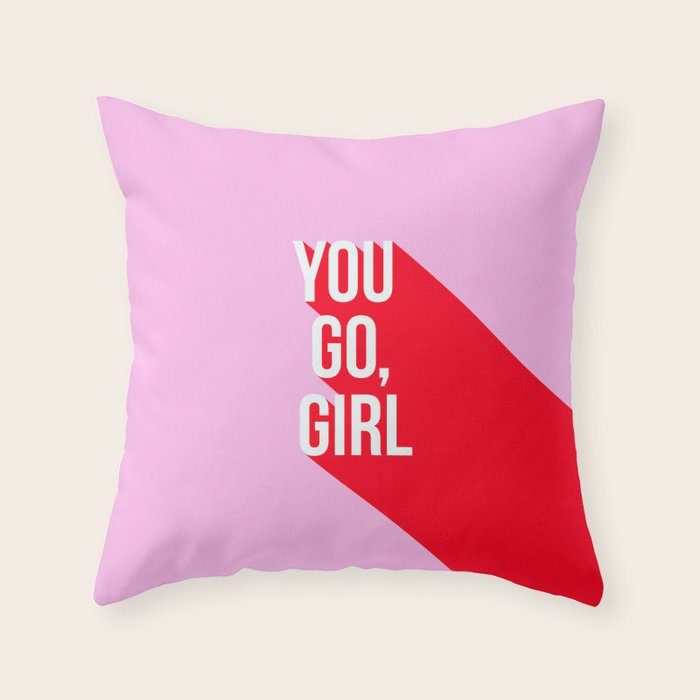 Girl Power - You go girl! Throw Pillow Gallery Image 1