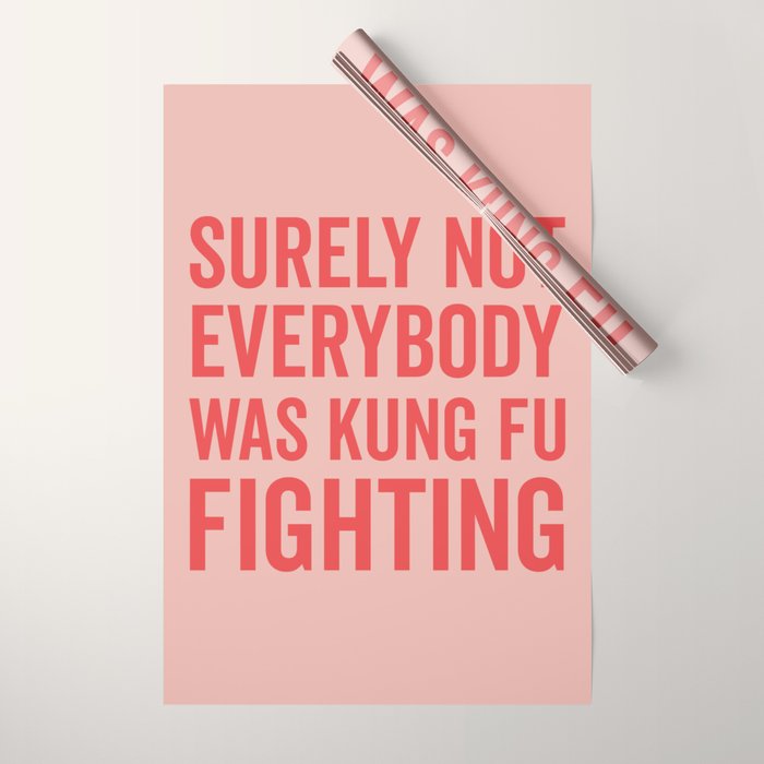 Surely Not Everybody Was Kung Fu Fighting, Funny Quote Wrapping Paper Gallery Image 1