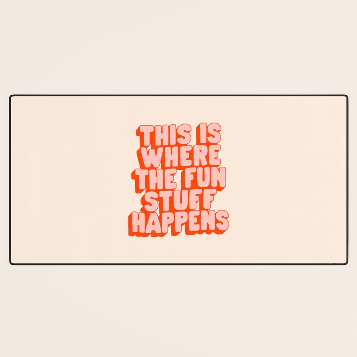 This is Where the Fun Stuff Happens typography print in peach and red Desk Mat Gallery Image 3