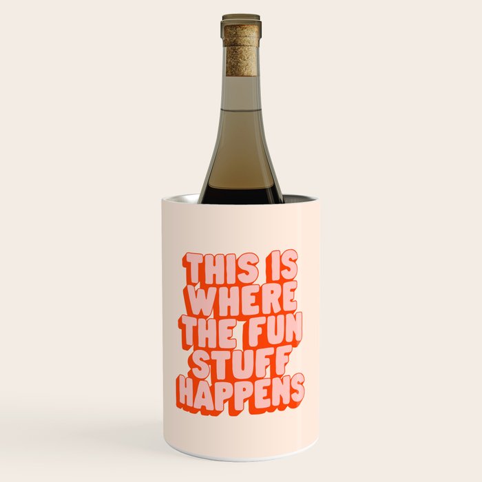 This is Where the Fun Stuff Happens typography print in peach and red Wine Chiller Gallery Image 1