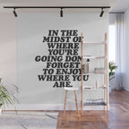 IN THE MIDST OF WHERE YOUâRE GOING DONâT FORGET TO ENJOY WHERE YOU ARE motivational typography Wall Mural Gallery Image 1