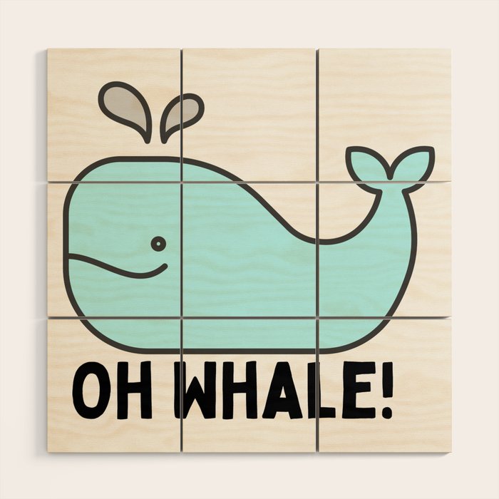 Oh Whale Funny Cute Pun Ocean Animal Cartoon Beach Wood Wall Art Gallery Image 1