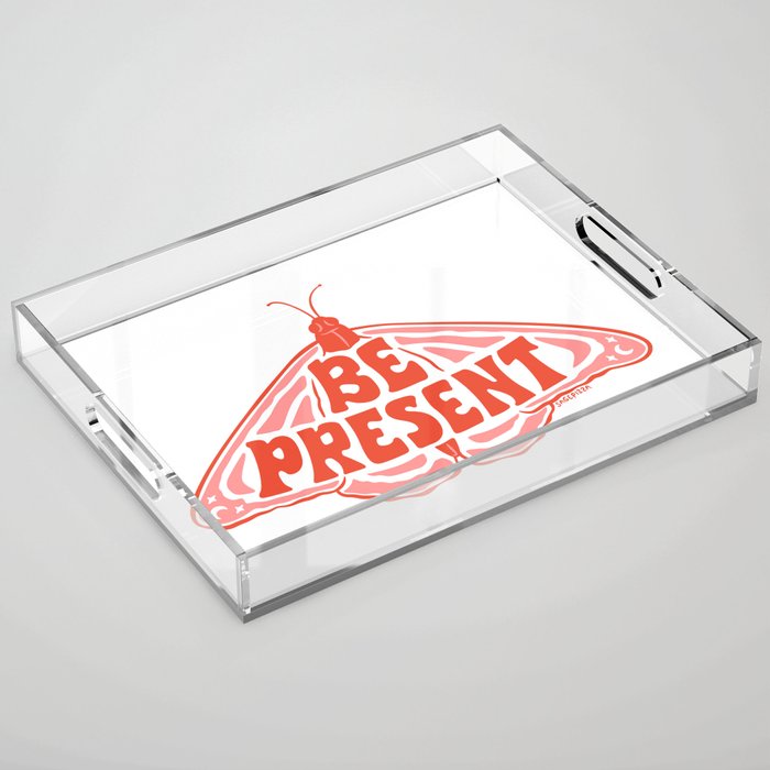 BE PRESENT Acrylic Tray Gallery Image 1