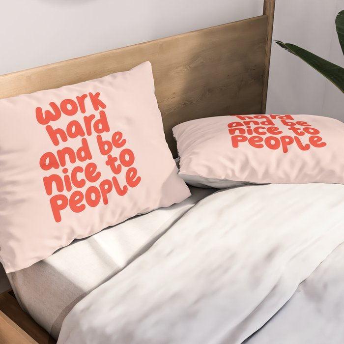 Work Hard and Be Nice to People in pink and red Pillow Sham Gallery Image 2