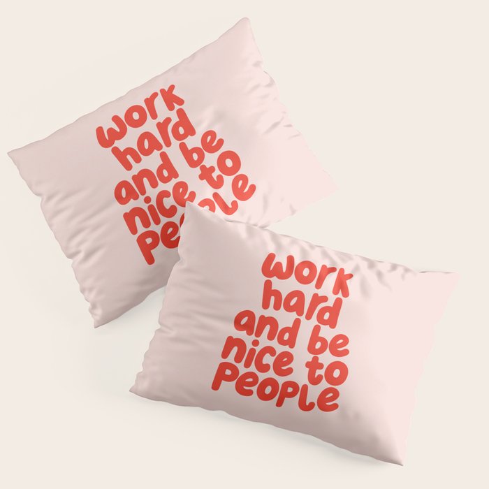 Work Hard and Be Nice to People in pink and red Pillow Sham Gallery Image 3