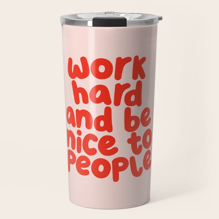 Work Hard and Be Nice to People in pink and red Travel Mug Gallery Image 1