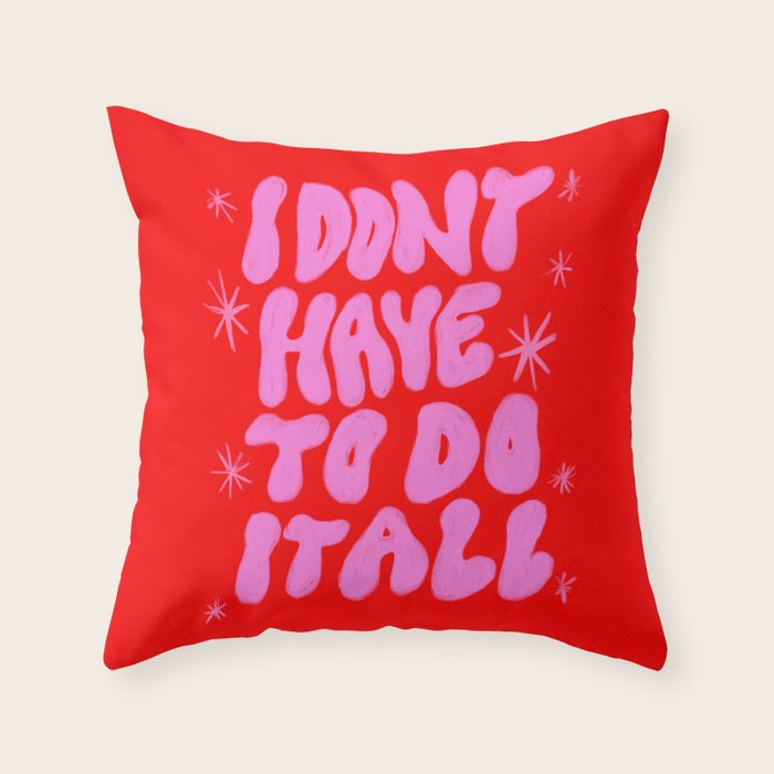 I Don't Have to Do it All Throw Pillow Gallery Image 6