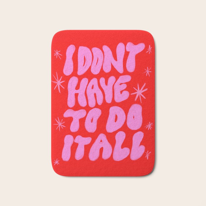 I Don't Have to Do it All Bath Mat Gallery Image 1