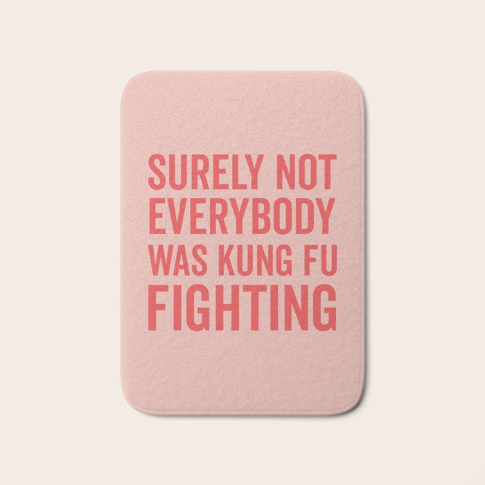 Surely Not Everybody Was Kung Fu Fighting, Funny Quote Bath Mat Gallery Image 1