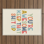 You're Awesome Keep That Shit Up Quote  Outdoor Rug Gallery Image 1
