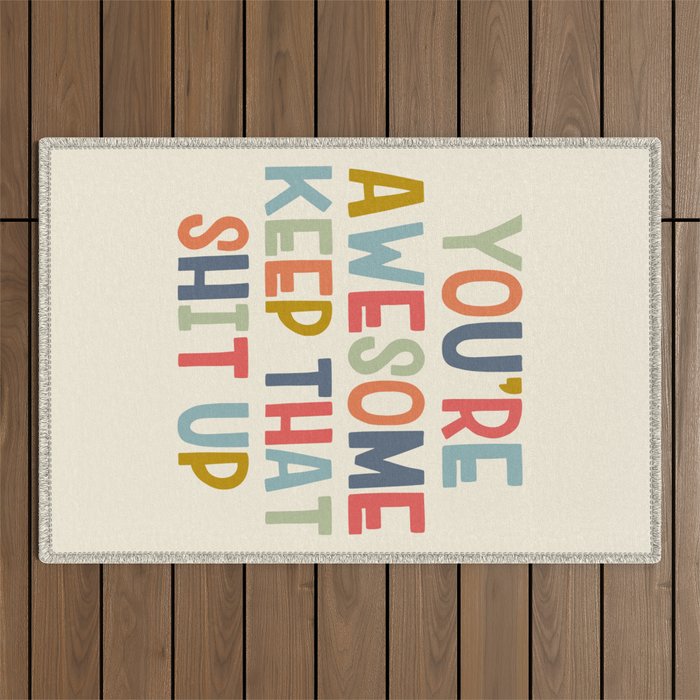 You're Awesome Keep That Shit Up Quote  Outdoor Rug Gallery Image 1