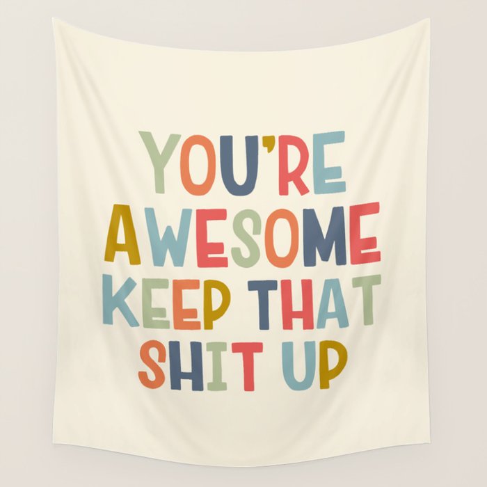 You're Awesome Keep That Shit Up Quote  Wall Tapestry Gallery Image 4