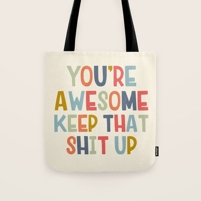 You're Awesome Keep That Shit Up Quote  Tote Bag Gallery Image 1